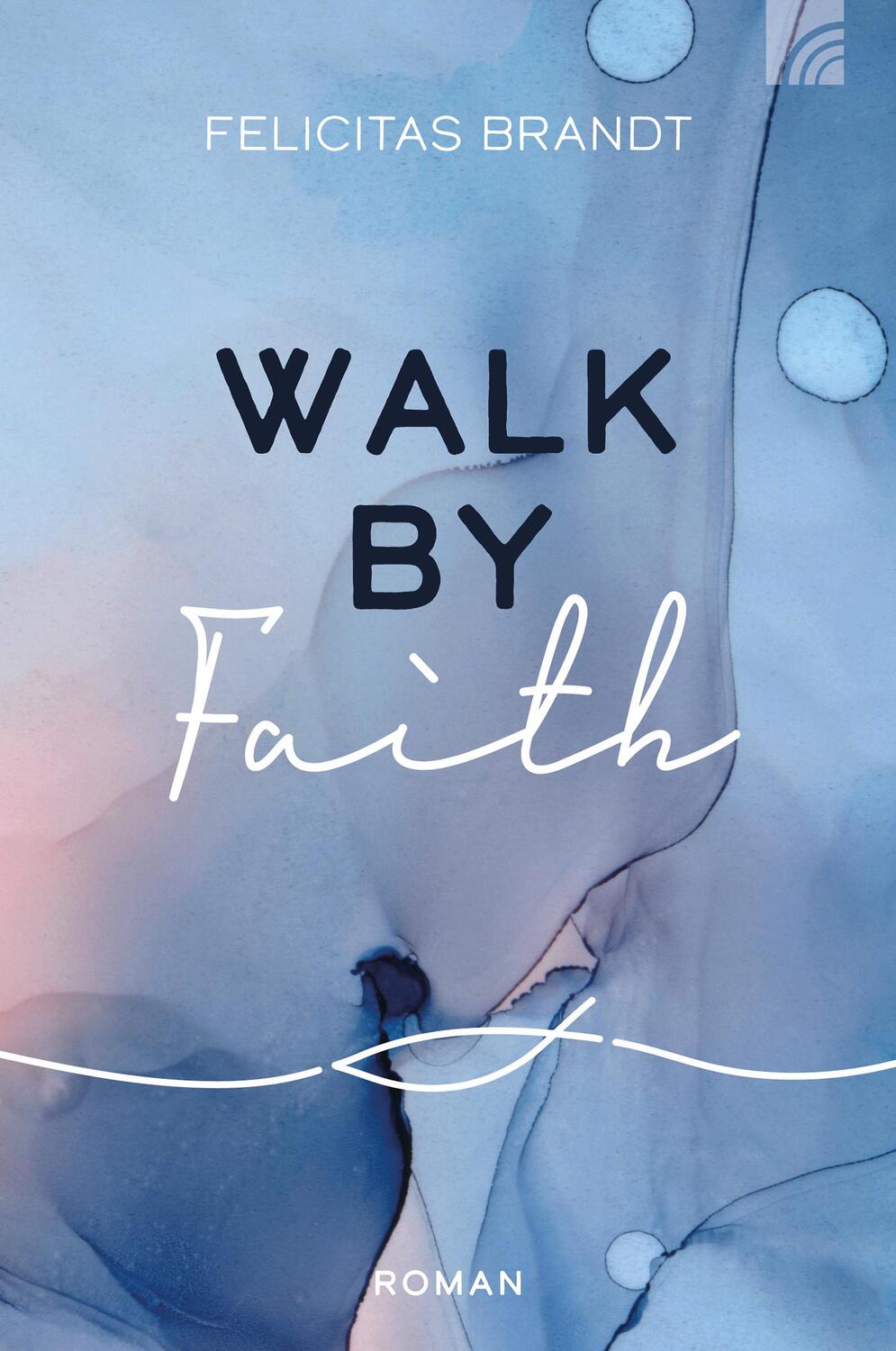 Cover: 9783765521140 | Walk by FAITH | Felicitas Brandt | Taschenbuch | Deutsch | 2020