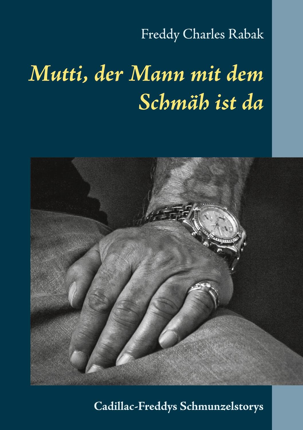 Cover: 9783751972390 | Mutti, der Mann mit dem Schmäh ist da | Freddy Charles Rabak | Buch