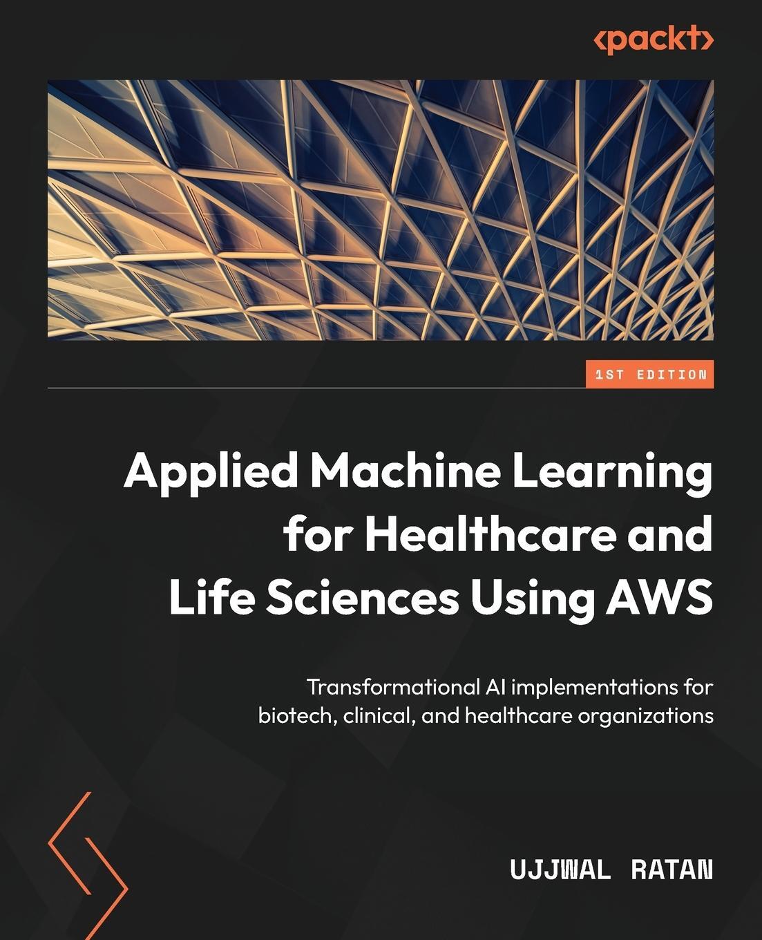 Cover: 9781804610213 | Applied Machine Learning for Healthcare and Life Sciences using AWS