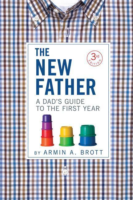 Cover: 9780789211774 | The New Father: A Dad's Guide to the First Year | Armin A. Brott
