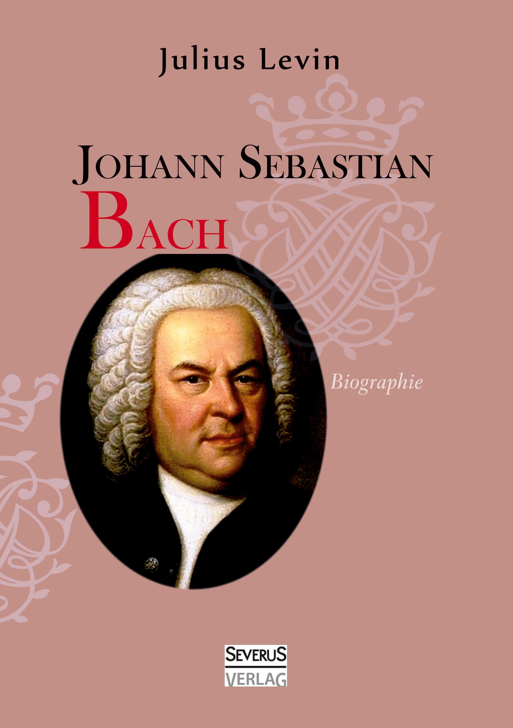 Cover: 9783863477950 | Johann Sebastian Bach. Biographie | Julius Levin | Taschenbuch | 2024