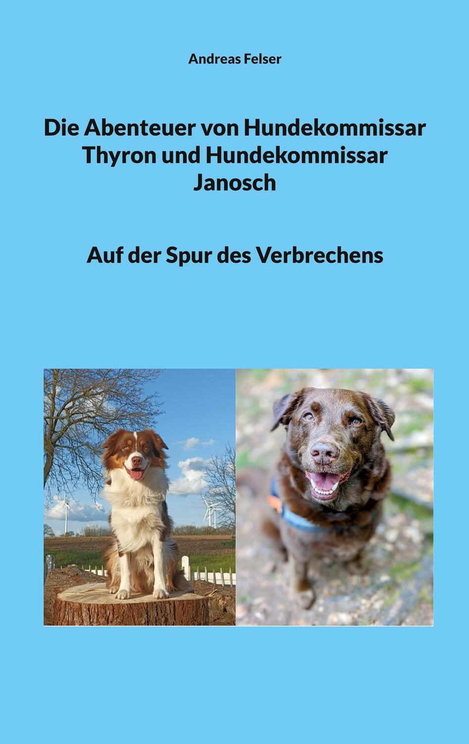 Cover: 9783757859619 | Die Abenteuer von Hundekommissar Thyron und Hundekommissar Janosch