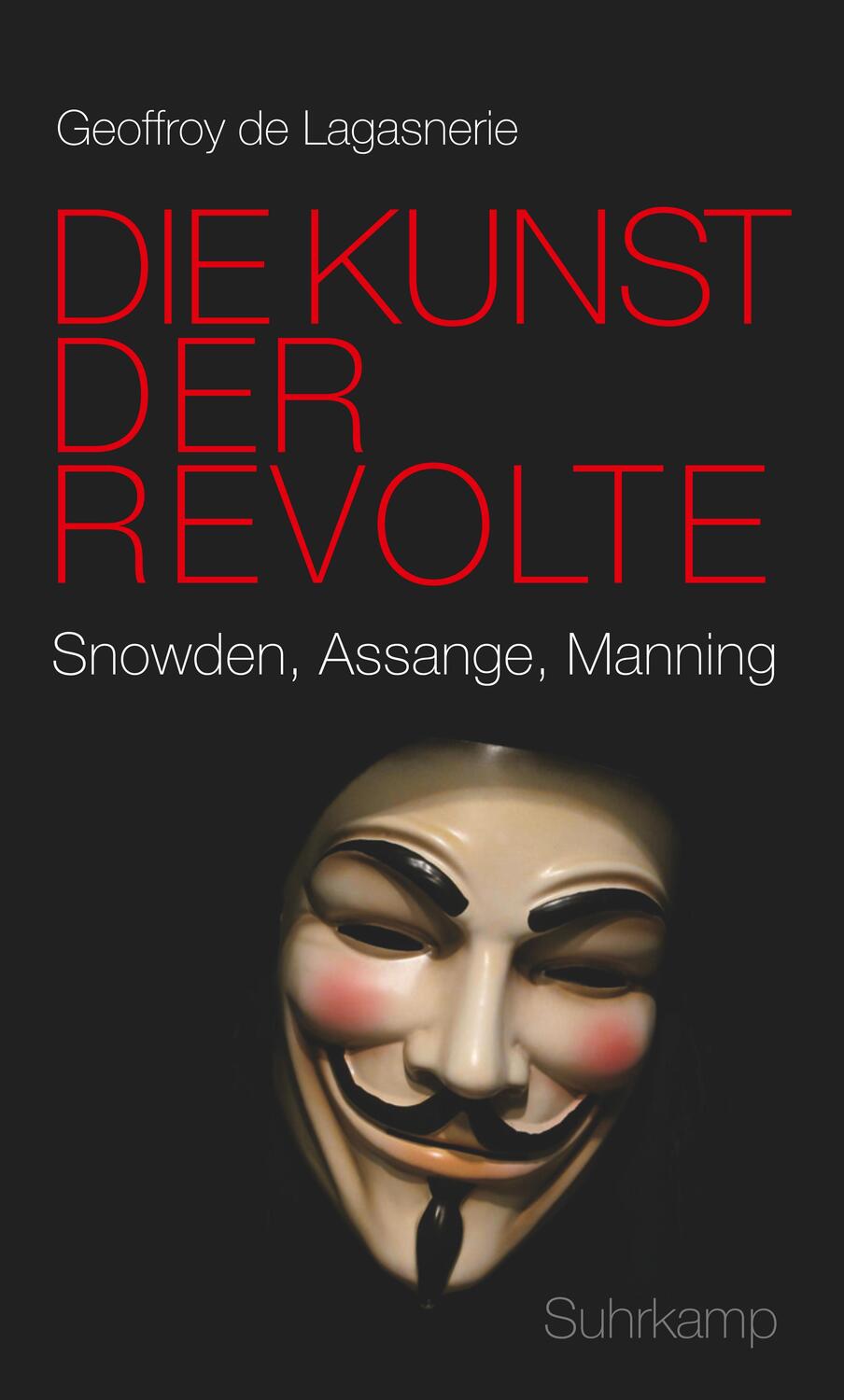 Cover: 9783518586877 | Die Kunst der Revolte | Snowden, Assange, Manning | Lagasnerie | Buch