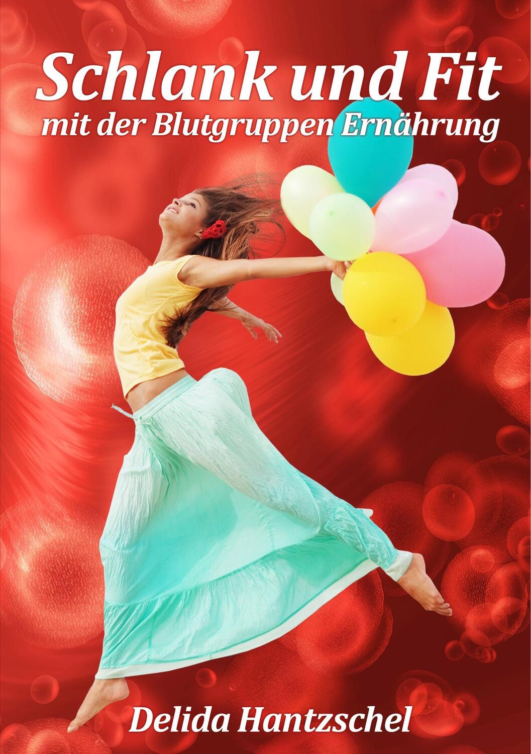 Cover: 9783746091075 | Schlank und Fit - mit der Blutgruppen Ernährung | Delida Hantzschel