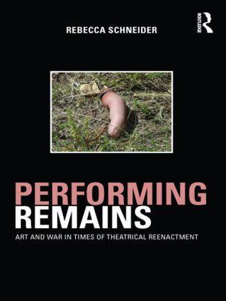 Cover: 9780415404426 | Performing Remains | Art and War in Times of Theatrical Reenactment