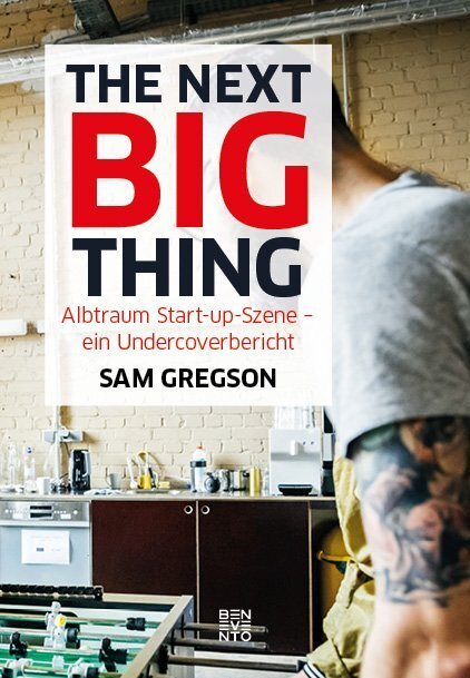 Cover: 9783710900402 | The next Big Thing | Albtraum Start-up-Szene - ein Undercoverbericht