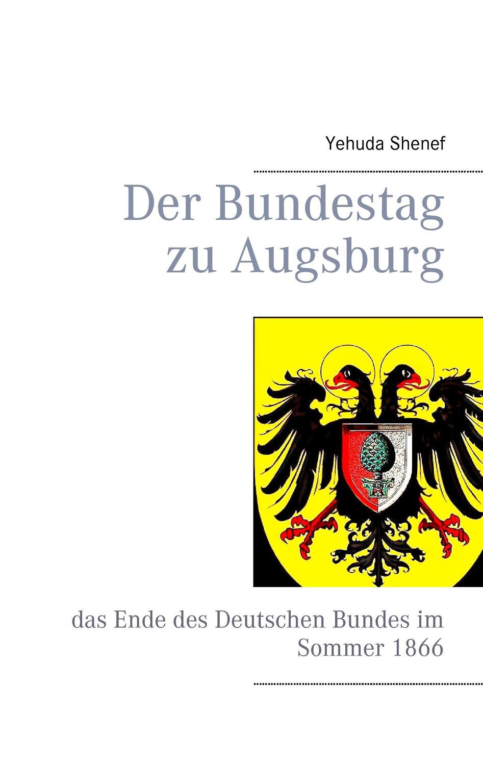 Cover: 9783741275241 | Der Bundestag zu Augsburg | Yehuda Shenef | Taschenbuch | Paperback