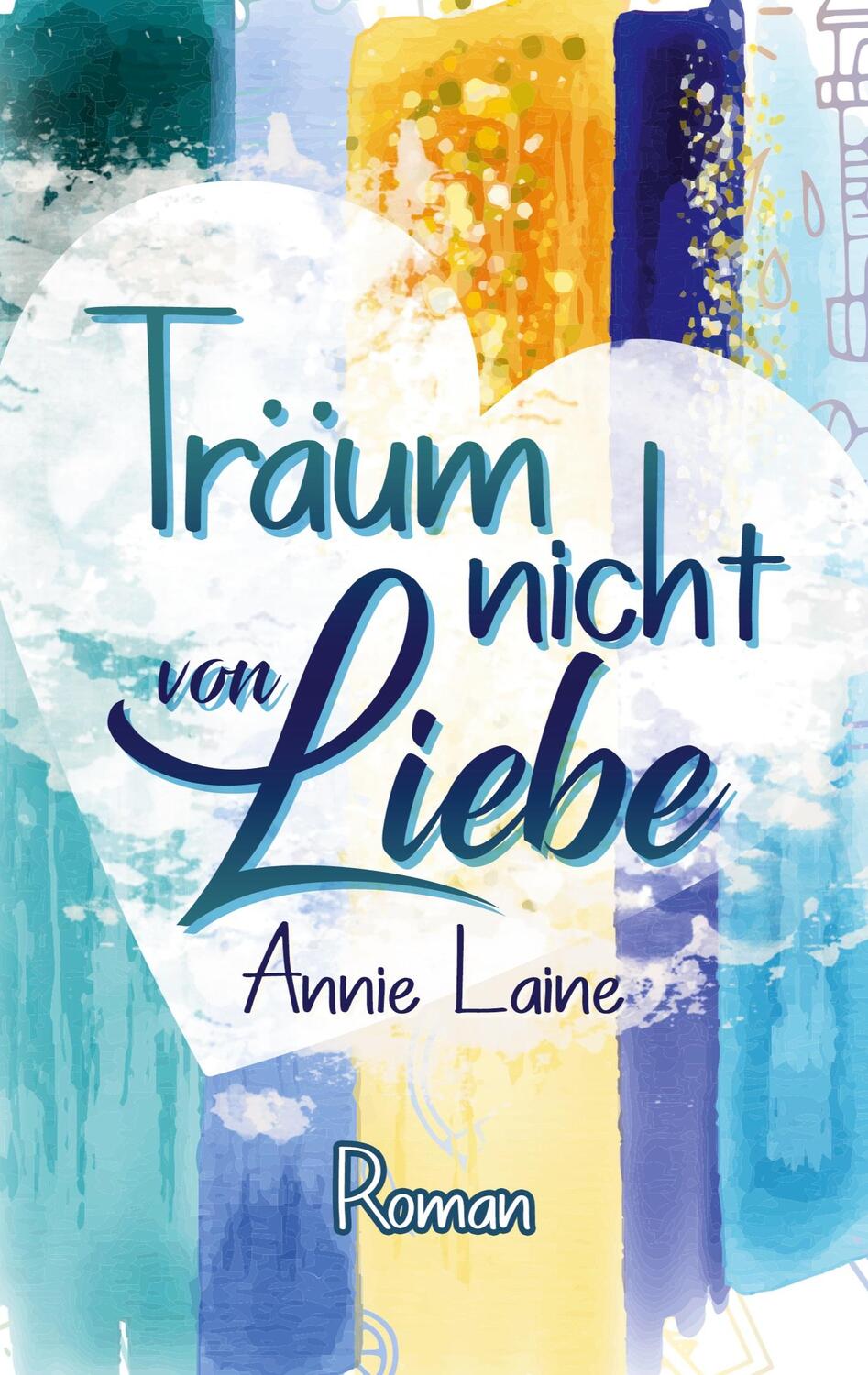 Cover: 9783751954846 | Träum nicht von Liebe | Annie Laine | Taschenbuch | Books on Demand