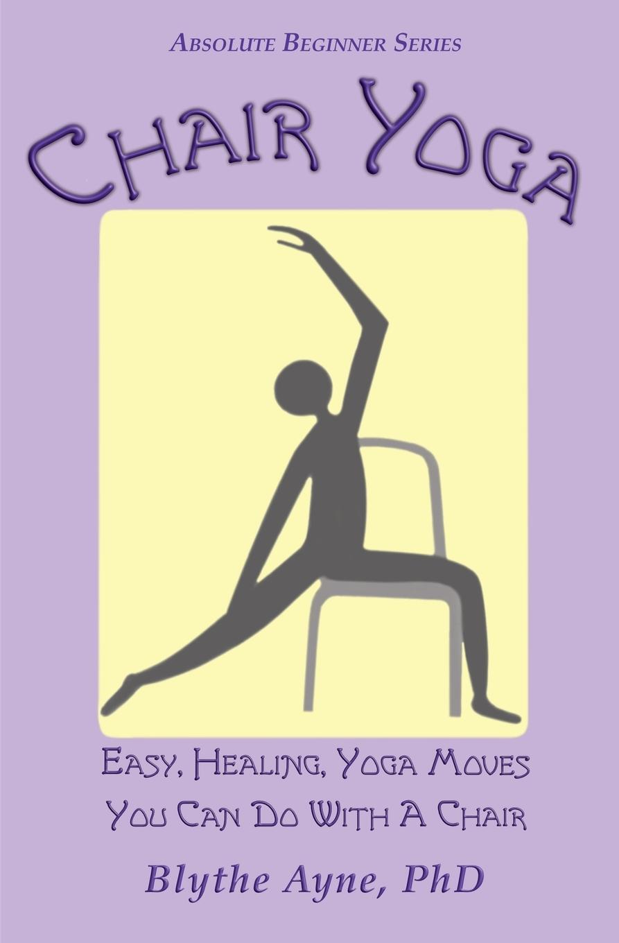 Cover: 9781957272566 | Chair Yoga | Easy, Healing,Yoga Moves You Can Do With a Chair | Ayne