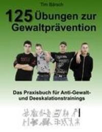Cover: 9783842357136 | 125 Übungen zur Gewaltprävention | Tim Bärsch | Taschenbuch | 2011