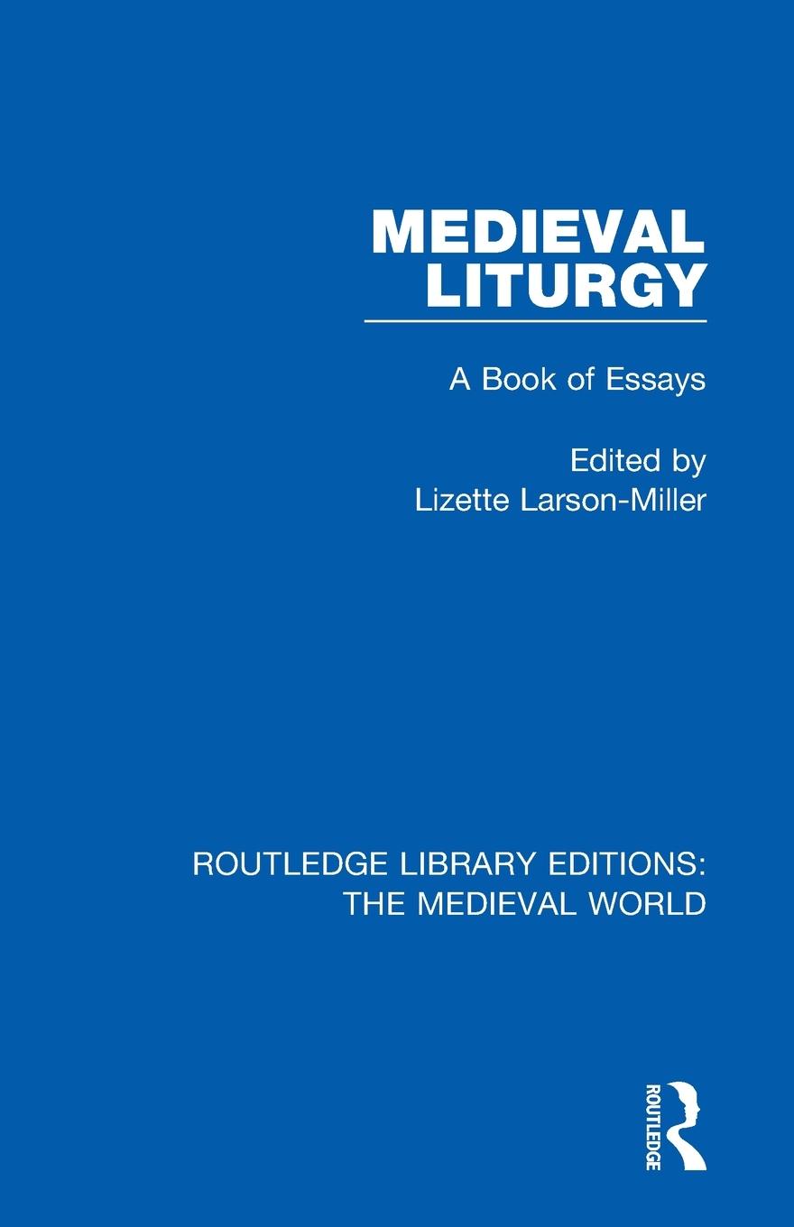 Cover: 9780367194130 | Medieval Liturgy | A Book of Essays | Lizette Larson-Miller | Buch