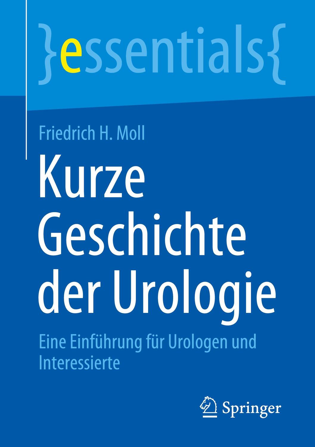 Cover: 9783658332419 | Kurze Geschichte der Urologie | Friedrich H Moll | Taschenbuch | X