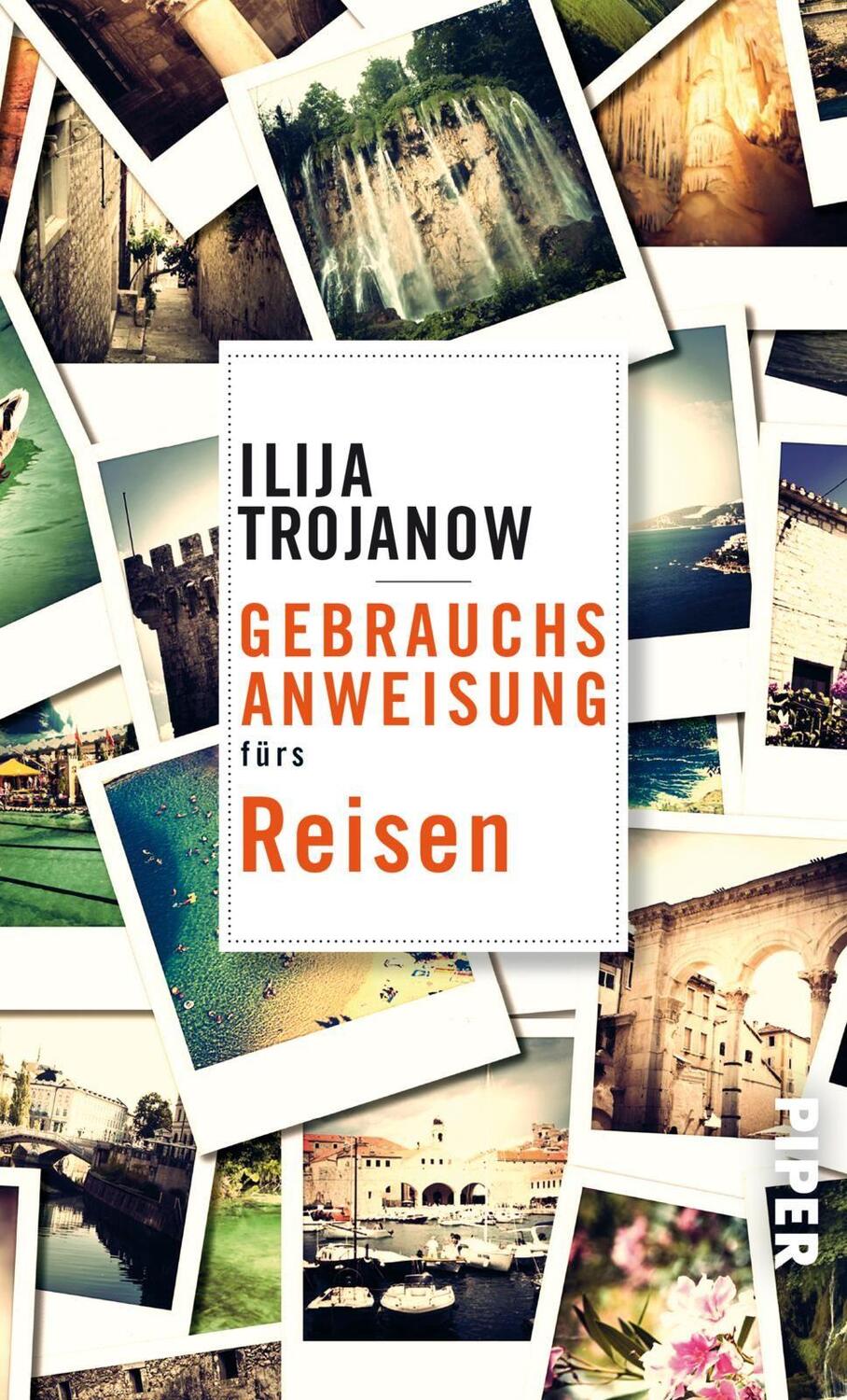 Cover: 9783492277198 | Gebrauchsanweisung fürs Reisen | Ilija Trojanow | Taschenbuch | 208 S.