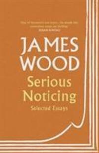 Cover: 9781529111910 | Serious Noticing | Selected Essays | James Wood | Taschenbuch | 2019