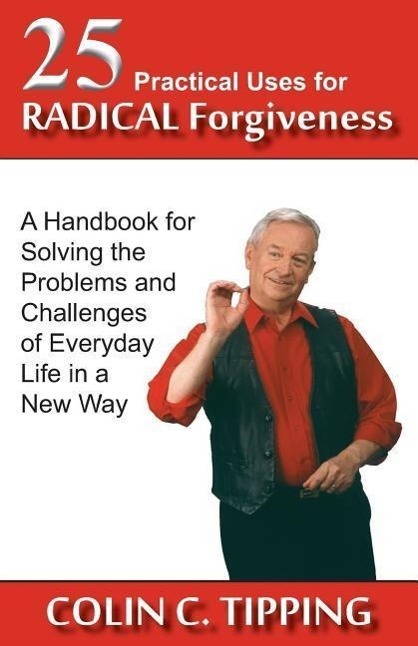 Cover: 9780982179031 | 25 Practical Uses for Radical Forgiveness | Colin C Tipping | Buch