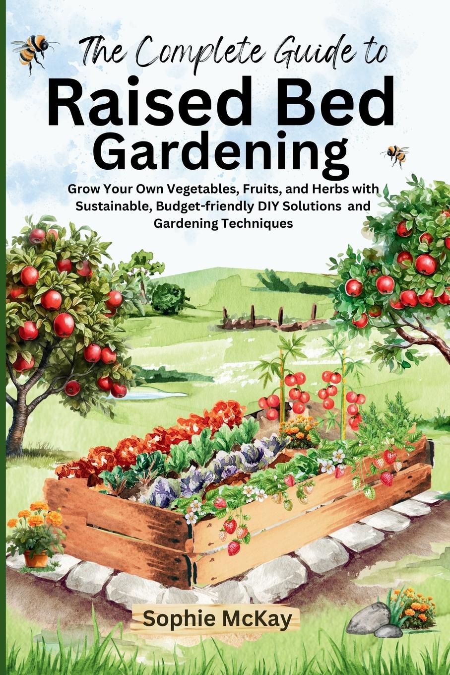 Cover: 9781916662292 | The Complete Guide to Raised Bed Gardening | Sophie Mckay | Buch