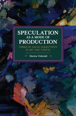 Cover: 9781642590517 | Speculation as a Mode of Production | Marina Vishmidt | Taschenbuch