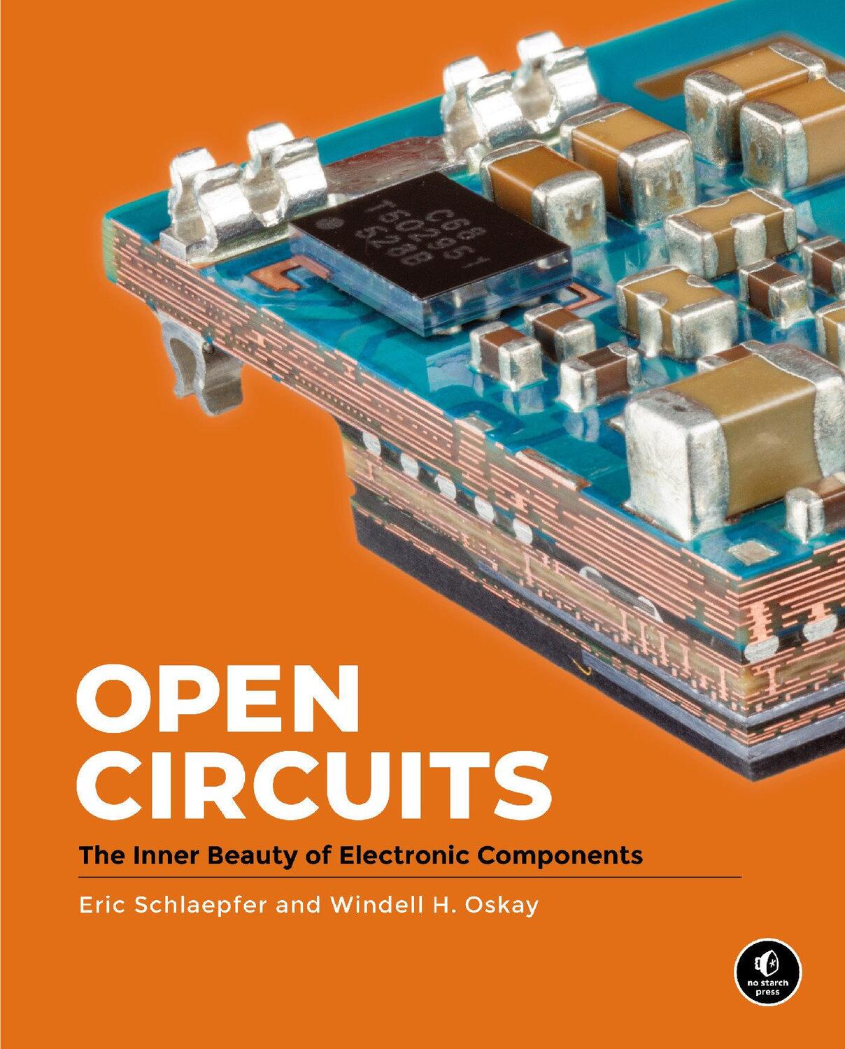 Cover: 9781718502345 | Open Circuits | The Inner Beauty of Electronic Components | Oskay