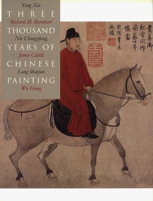 Cover: 9780300094473 | Three Thousand Years of Chinese Painting | Richard Barnhart (u. a.)