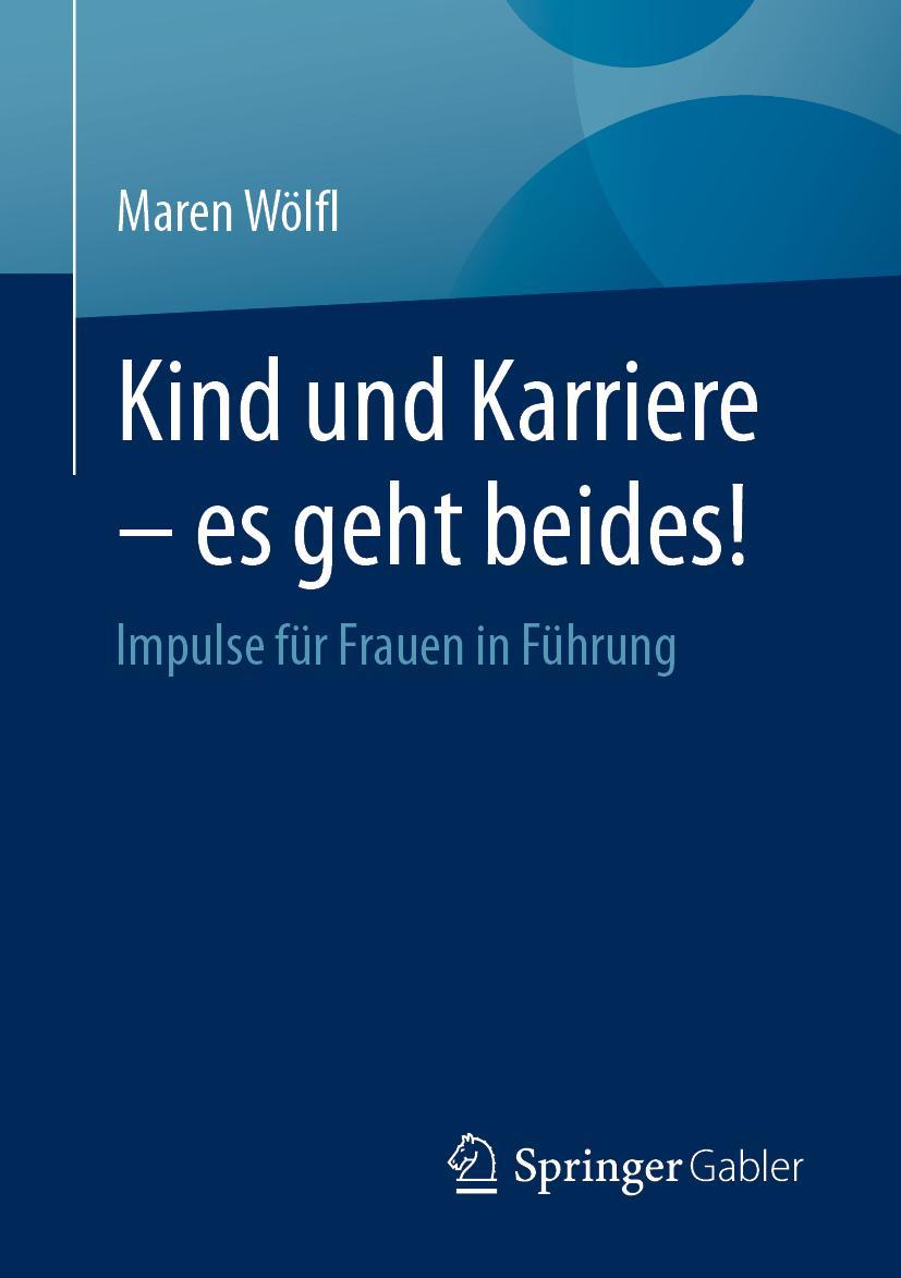 Cover: 9783662660867 | Kind und Karriere ¿ es geht beides! | Impulse für Frauen in Führung