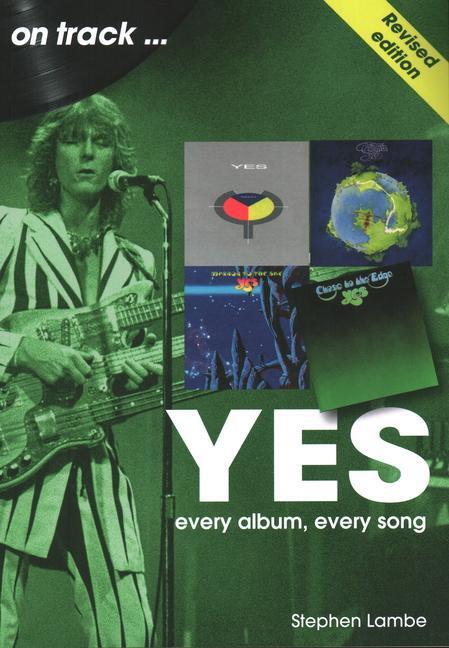 Cover: 9781789522822 | Yes On Track REVISED EDITION | Every Album, Every Song | Stephen Lambe