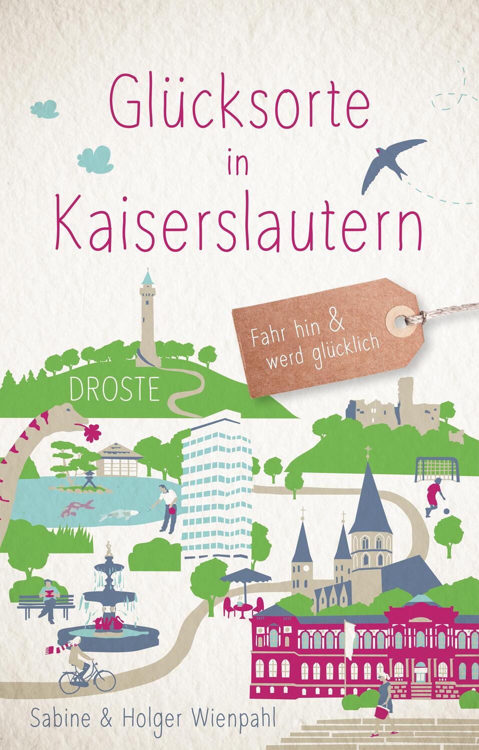 Cover: 9783770022564 | Glücksorte in Kaiserslautern | Fahr hin &amp; werd glücklich | Taschenbuch