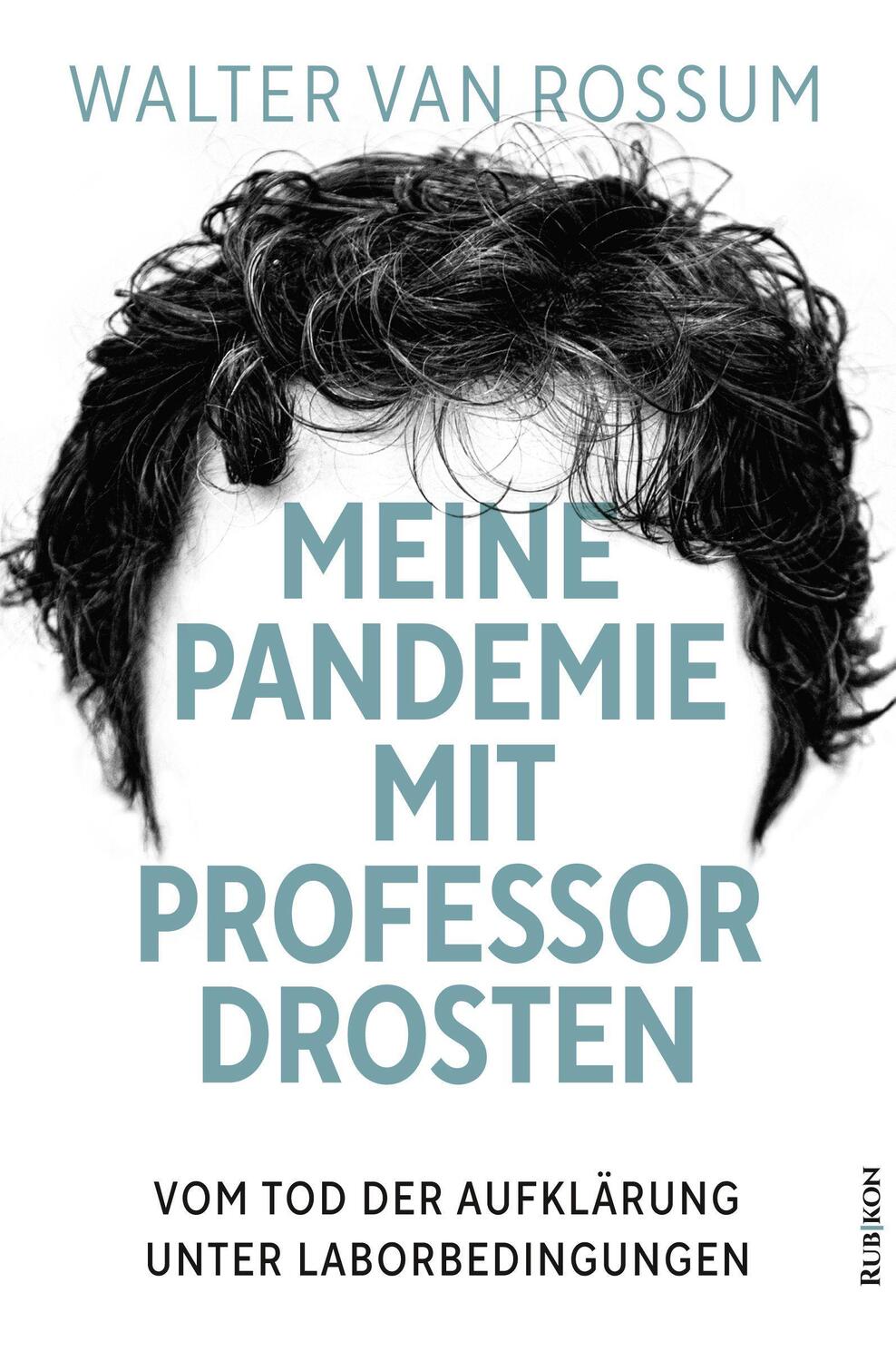 Cover: 9783967890129 | Meine Pandemie mit Professor Drosten | Walter van Rossum | Taschenbuch