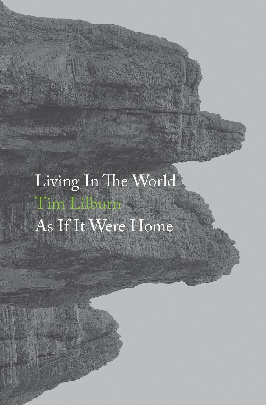 Cover: 9781999971861 | Living In The World As If It Were Home | Tim Lilburn | Taschenbuch