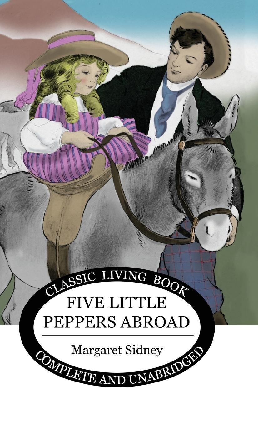 Cover: 9781922634573 | Five Little Peppers Abroad | Margaret Sidney | Buch | Englisch | 2020