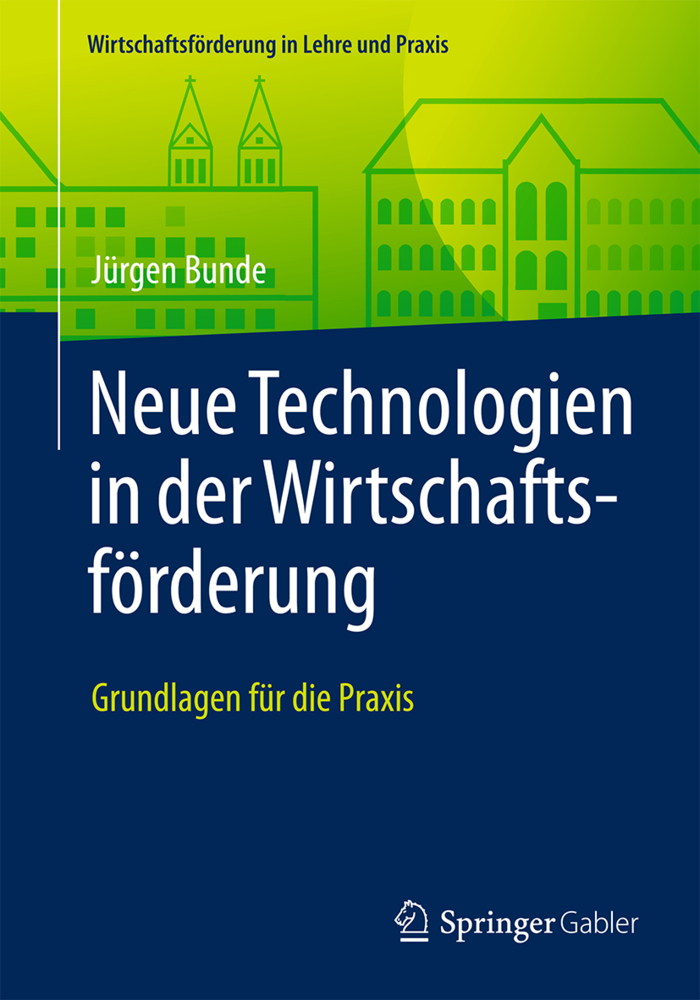Cover: 9783658124663 | Neue Technologien in der Wirtschaftsförderung; . | Jürgen Bunde | Buch