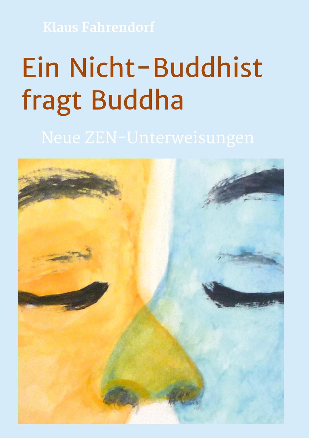 Cover: 9783746943749 | Ein Nicht-Buddhist fragt Buddha | Neue ZEN-Unterweisungen | Fahrendorf