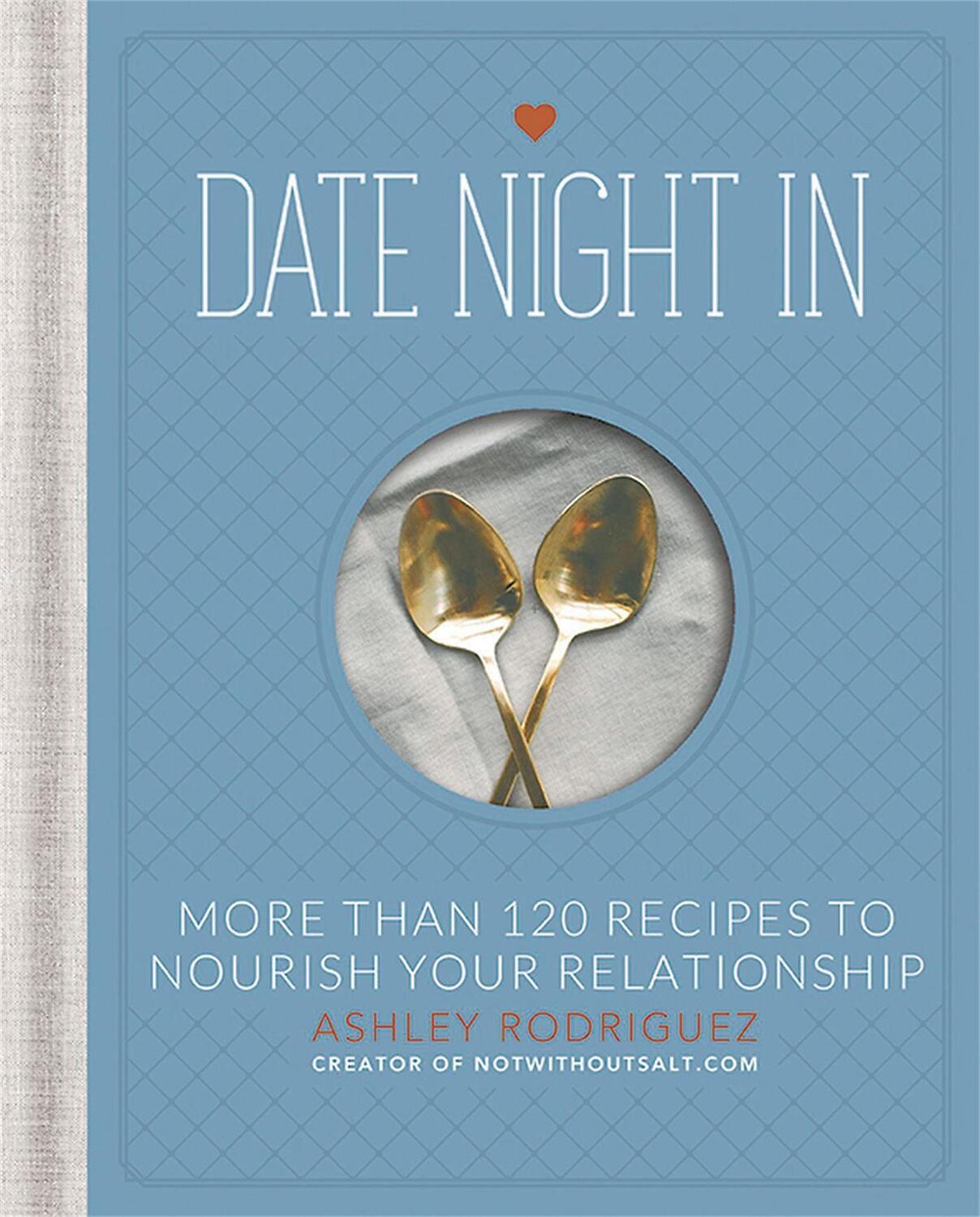 Cover: 9780762452460 | Date Night in: More Than 120 Recipes to Nourish Your Relationship