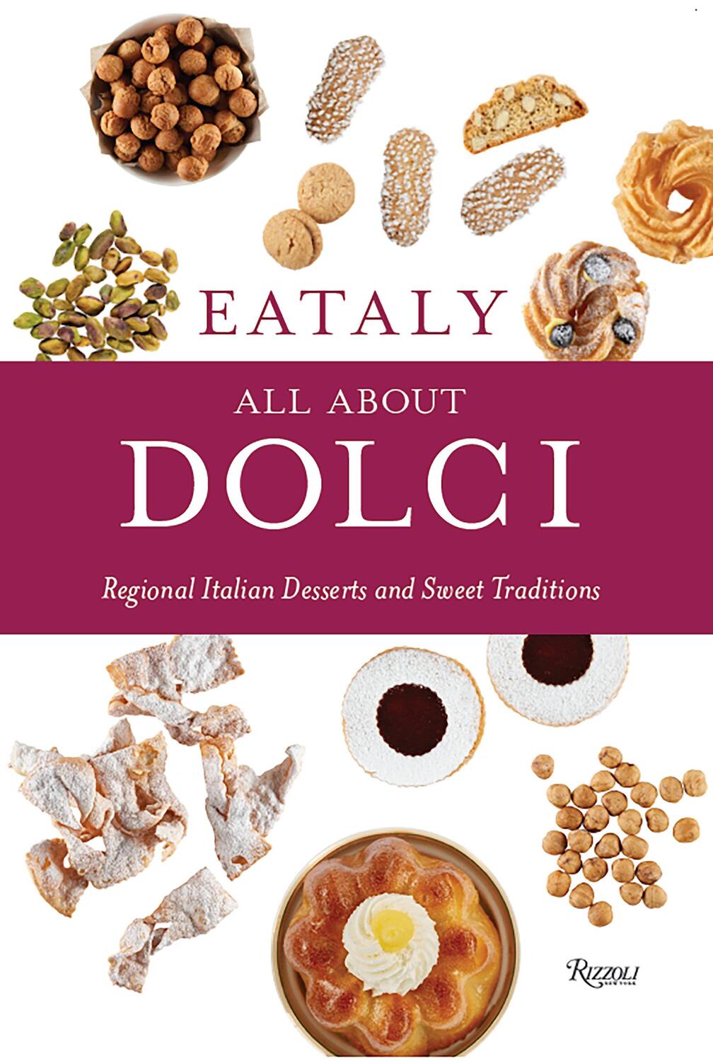 Cover: 9780847864966 | Eataly: All About Dolci | Eataly | Buch | Englisch | 2019