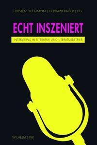 Cover: 9783770557721 | Echt inszeniert | Interviews in Literatur und Literaturbetrieb | Buch