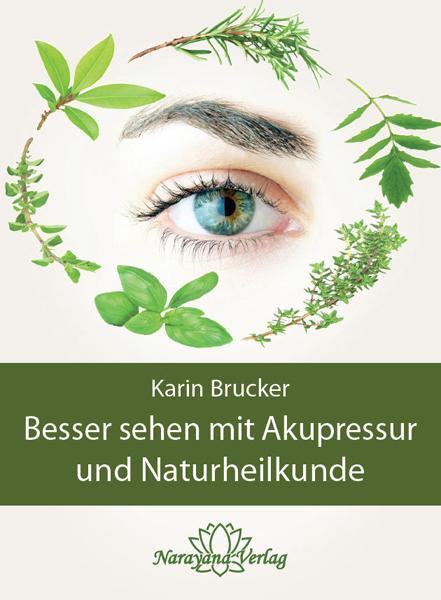 Cover: 9783943309515 | Besser sehen mit Akupressur und Naturheilkunde | Karin Brucker | Buch
