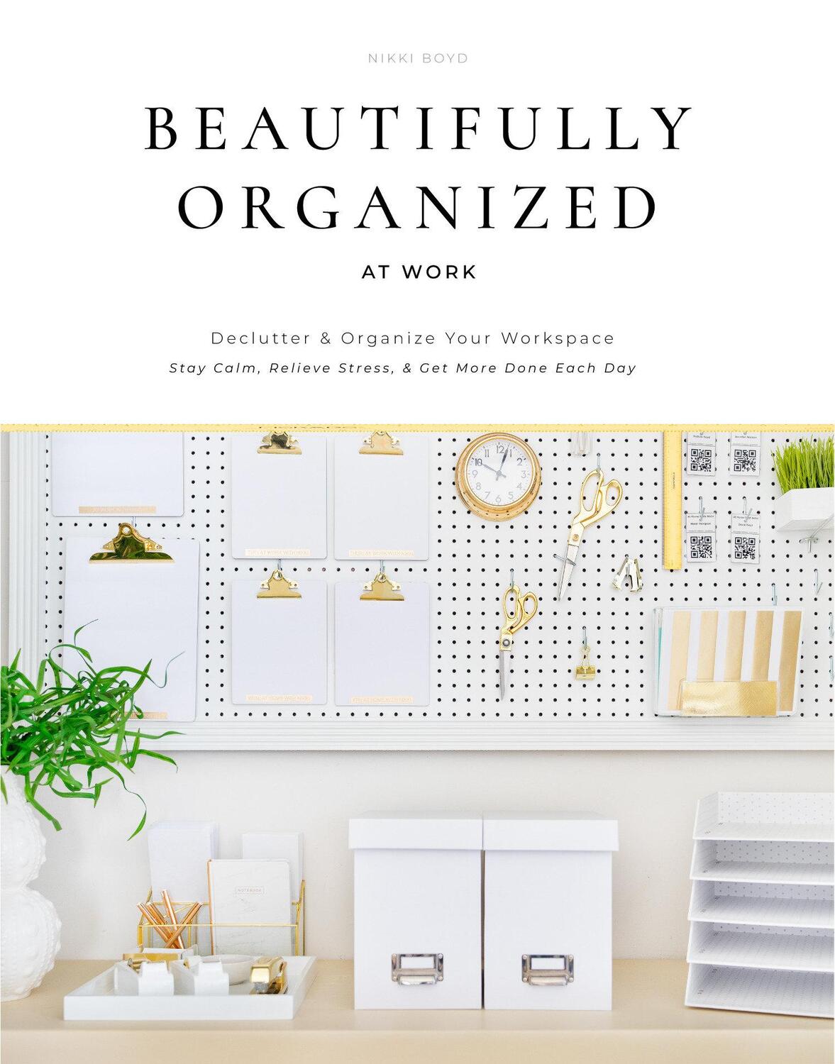 Cover: 9781950968251 | Beautifully Organized at Work: Bring Order and Joy to Your Work...