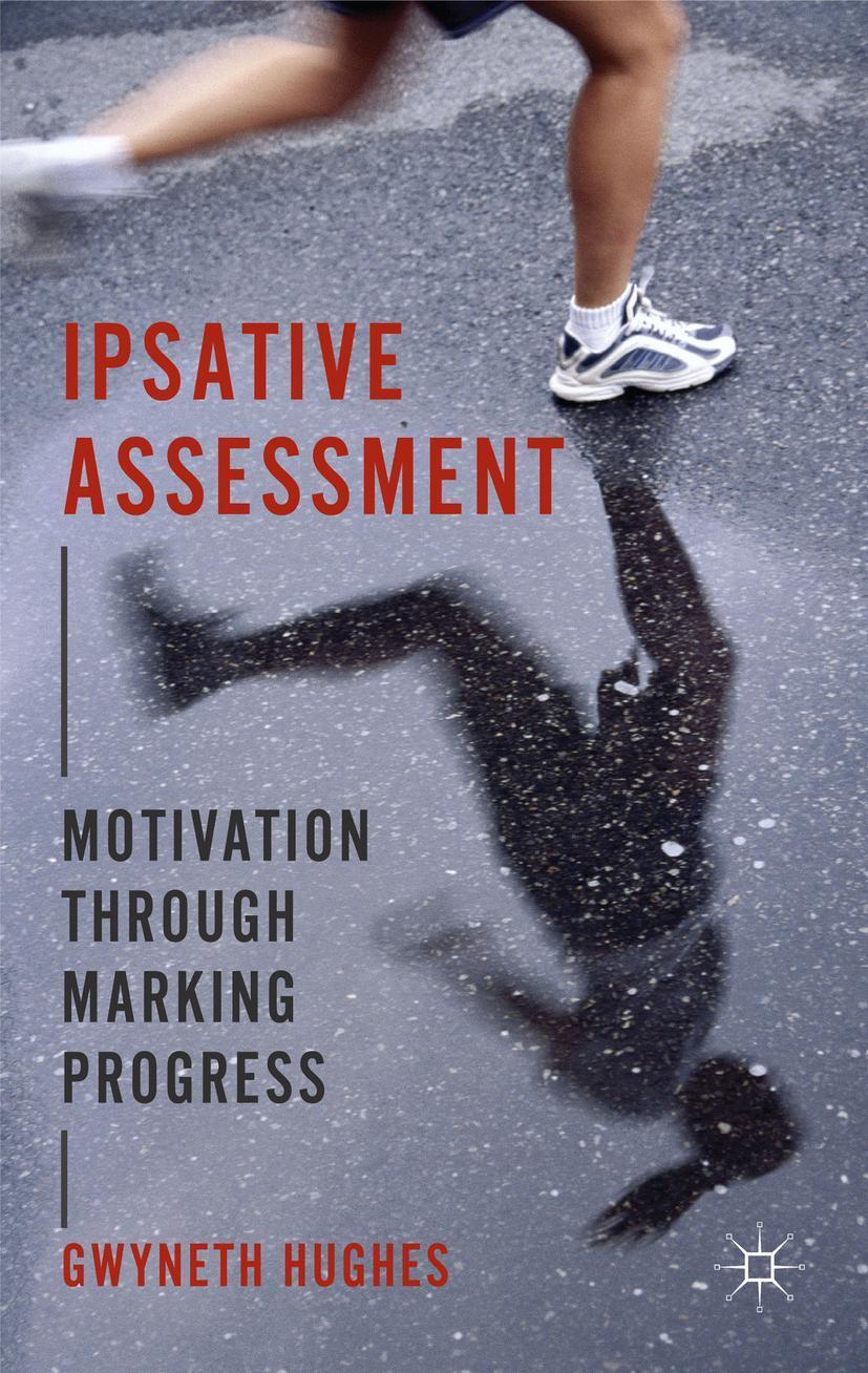Cover: 9781137267214 | Ipsative Assessment | Motivation Through Marking Progress | G. Hughes