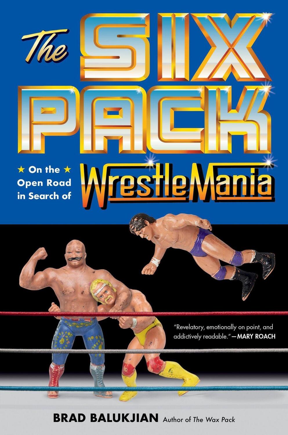 Cover: 9780306831553 | The Six Pack | On the Open Road in Search of Wrestlemania | Balukjian