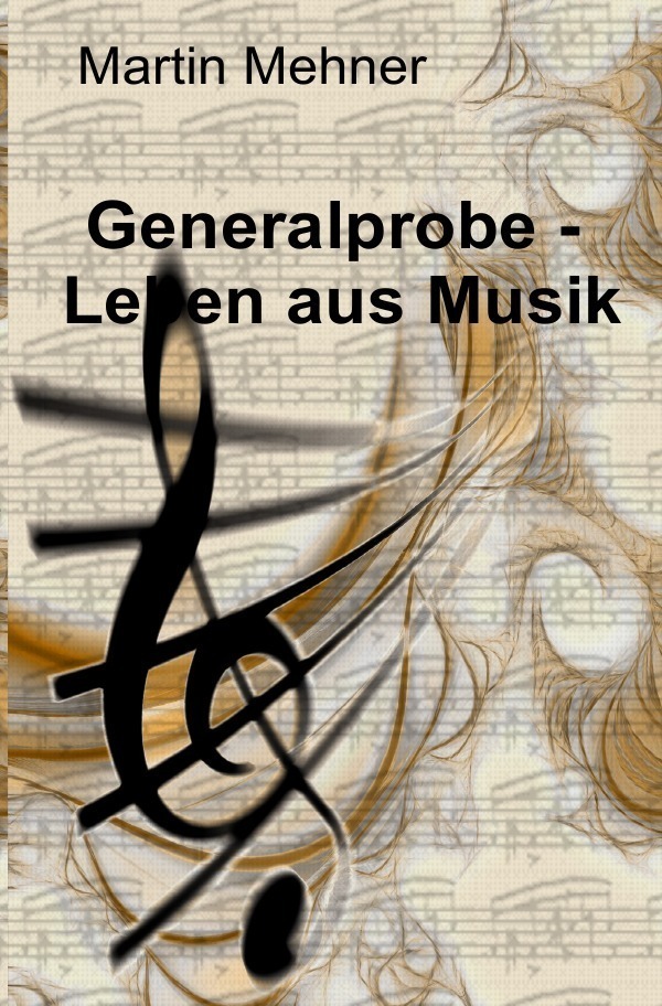 Cover: 9783844275575 | Generalprobe - Leben aus Musik | Martin Mehner | Taschenbuch | 92 S.