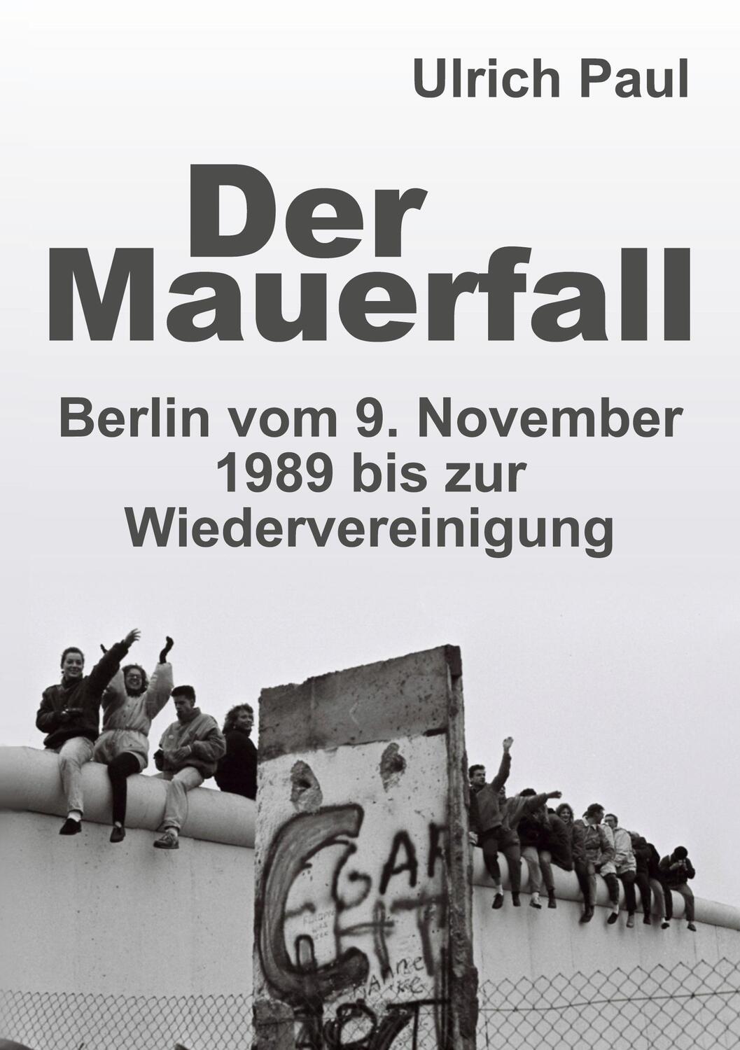 Cover: 9783749732876 | Der Mauerfall | Berlin vom 9. November 1989 bis zur Wiedervereinigung