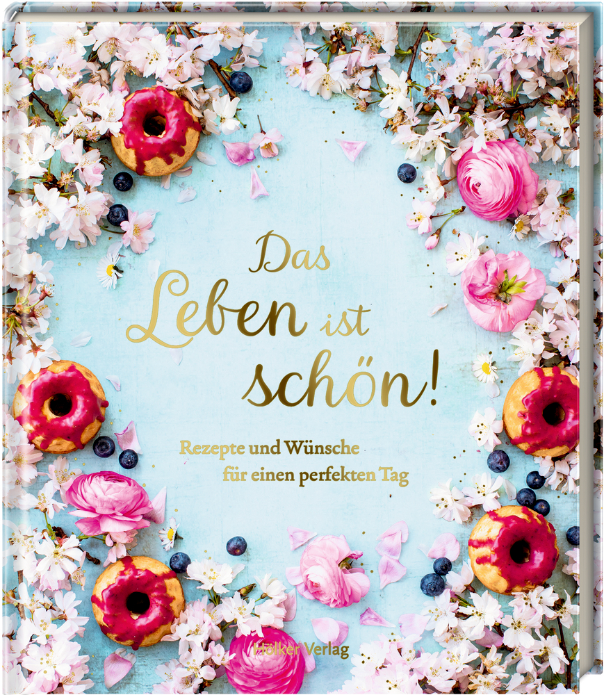 Cover: 9783881172455 | Das Leben ist schön! | Rezepte und Wünsche für einen perfekten Tag