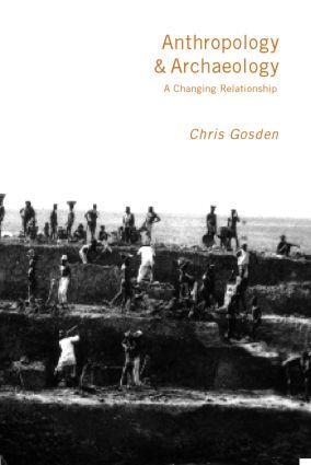 Cover: 9780415162500 | Anthropology and Archaeology | A Changing Relationship | Chris Gosden