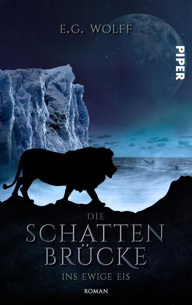 Cover: 9783492504270 | Die Schattenbrücke - Ins ewige Eis | E. G. Wolff | Taschenbuch | 2021