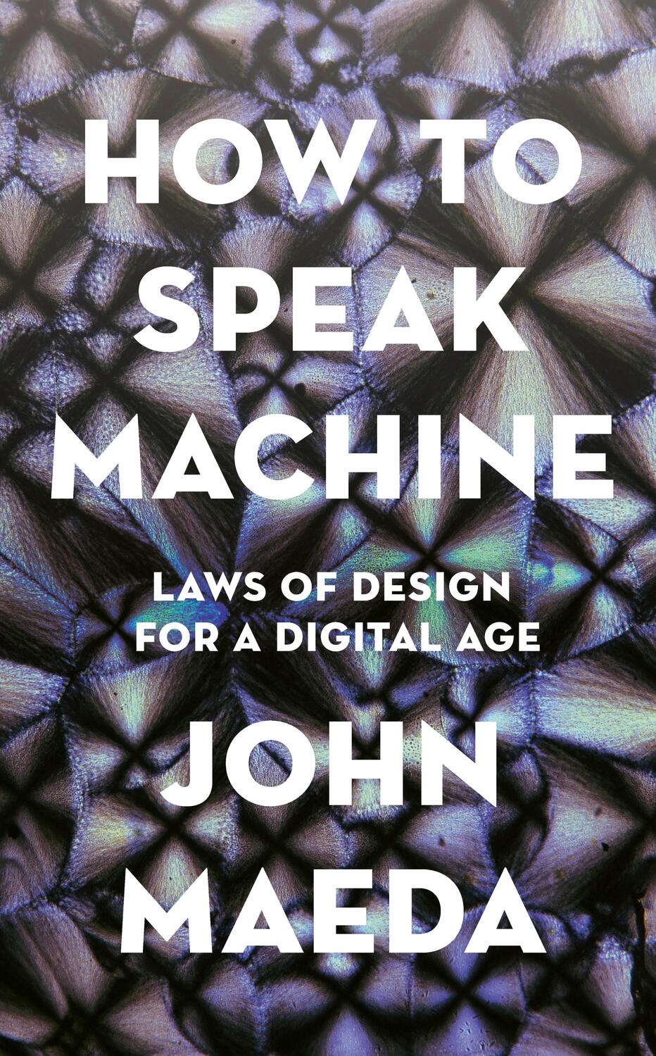 Cover: 9780241976630 | How to Speak Machine | Laws of Design for a Digital Age | John Maeda