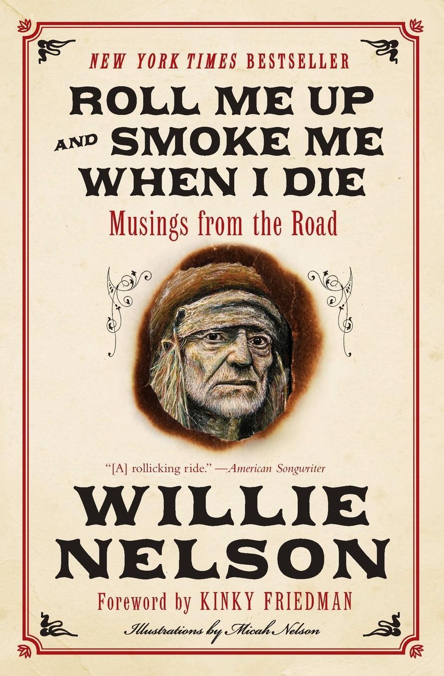 Cover: 9780062293312 | Roll Me Up and Smoke Me When I Die | Musings from the Road | Nelson