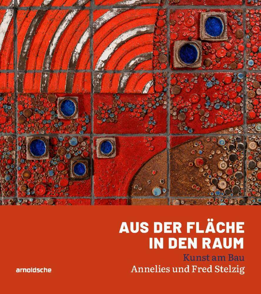 Cover: 9783897906891 | Aus der Fläche in den Raum | Kunst am Bau - Annelies und Fred Stelzig