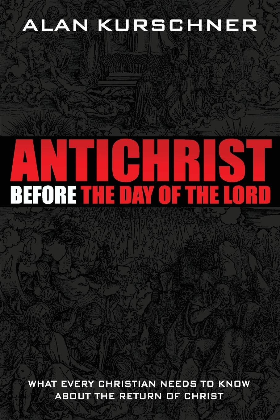 Cover: 9780985363314 | Antichrist Before the Day of the Lord | Alan E. Kurschner | Buch