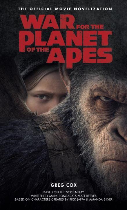 Cover: 9781785654749 | War for the Planet of the Apes: Official Movie Novelization | Greg Cox