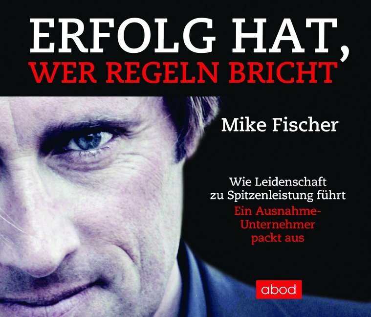 Cover: 9783954715695 | Erfolg hat, wer Regeln bricht | Mike Fischer | Audio-CD | 4 S. | 2017