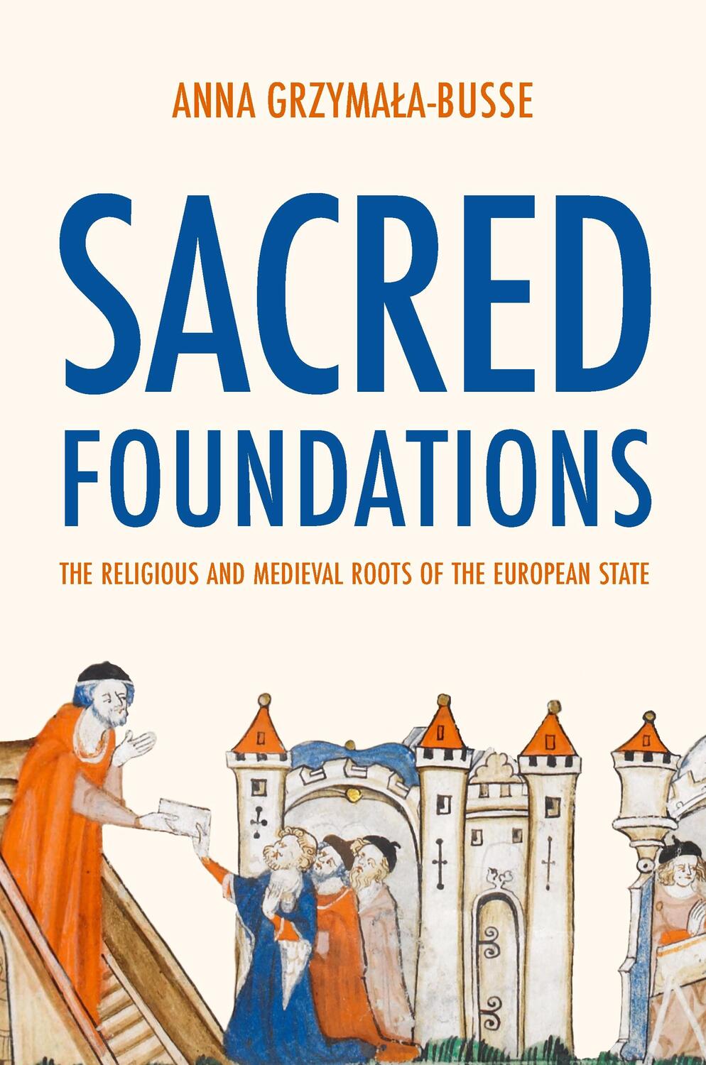 Cover: 9780691245072 | Sacred Foundations | Anna M. Grzymala-Busse | Buch | Gebunden | 2023